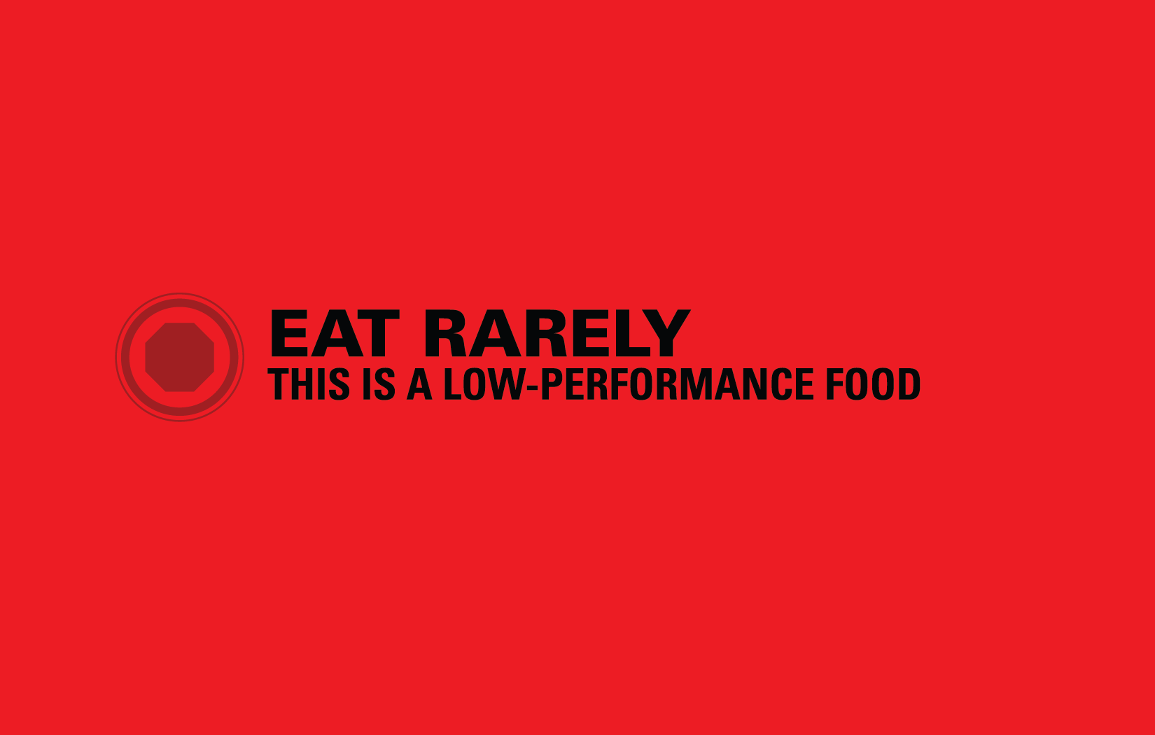 Red “stop” octagon symbol. Eat rarely. This is a low-performance food.