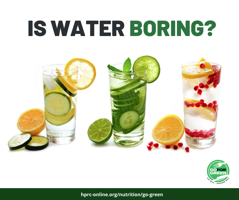 Is water boring? Go for Green logo. hprc-online.org/nutrition/go-green
