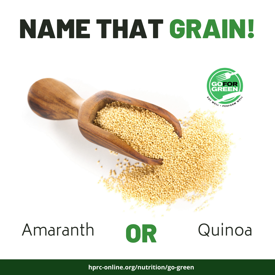 Name that grain! Go for Green logo. Amaranth or Quinoa. hprc-online.org/nutrition/go-green