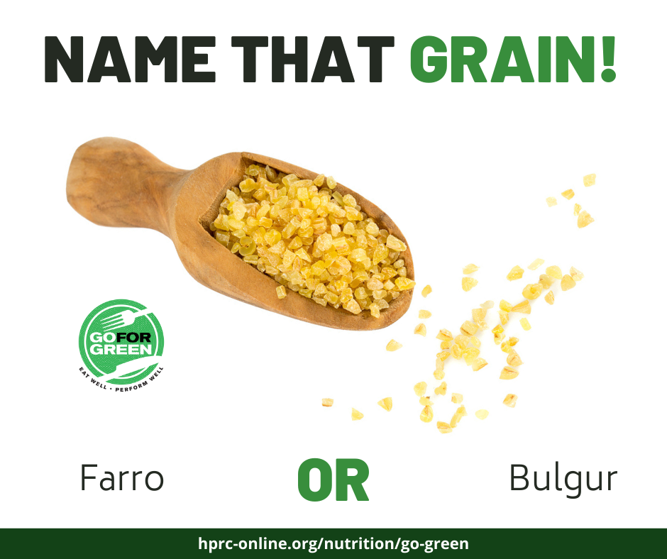 Name that grain! Go for Green logo. Farro or Bulgur. hprc-online.org/nutrition/go-green