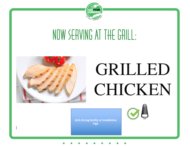 Go for Green logo. Now serving at the grill: Grilled Chicken. Add dining facility or installation logo.