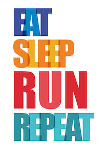 Eat. Sleep. Run. Repeat.