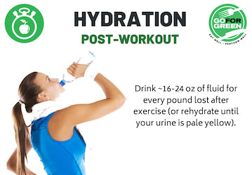 Hydration Post-Workout  Drink  16-24 oz of fluid for every pound lost after exercise  or rehydrate until your urine is pale y
