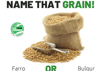 Name that Grain  Go for Green logo  Farro or Bulgur 